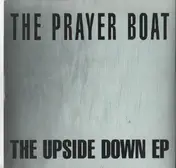 The Prayer Boat - The Upside Down EP