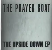 The Prayer Boat - The Upside Down EP