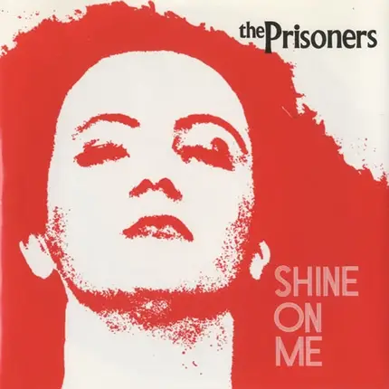 The Prisoners - Shine On Me