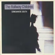 The Railway Children - Somewhere South