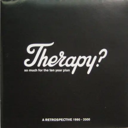 Therapy? - So Much For The Ten Year Plan: A Retrospective 1990 - 2000