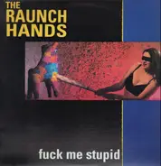 The Raunch Hands - Fuck me stupid