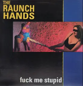 Raunch Hands - Fuck me stupid