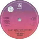 7'' - The Real Thing - Can't Get By Without You - Solid Centre