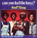 7'' - The Real Thing - Can You Feel The Force?