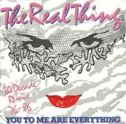 7'' - The Real Thing - You To Me Are Everything