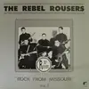 LP - The Rebel Rousers - Rock From Missouri Vol. 1