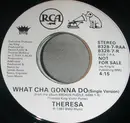 7inch Vinyl Single - Theresa - What Cha Gonna Do (Single Version)