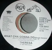 7inch Vinyl Single - Theresa - What Cha Gonna Do (Single Version)