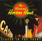 The REVEREND HORTON HEAT - Liquor in the Front