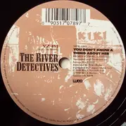 7'' - The River Detectives - You Don't Know A Thing About Her