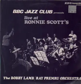 The Bobby Lamb/Ray Premru Orchestra - Live At Ronnie Scott's Club
