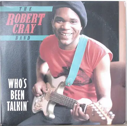 The Robert Cray Band - Who's Been Talkin'