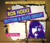 The Rob Hoeke Rhythm & Blues Group - The Singles Collection