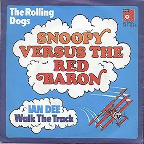 The Rolling Dogs / Ian Dee - Snoopy Versus The Red Baron / Walk The Track