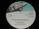 7'' - The Royals - The Man Who Would Be King