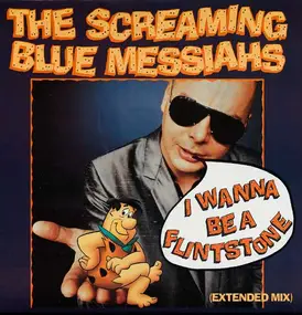 The Screaming Blue Messiahs - I Wanna Be A Flintstone (Extended Mix)