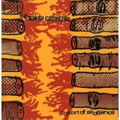 The Sainte Catherines - The Art of Arrogance