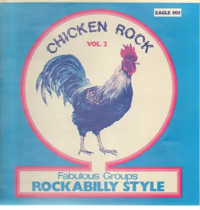 The Satellites, Skip And Flip, The Tune Rockers, etc - Chicken Rock Vol. 2: Fabulous Groups Rockabilly Style