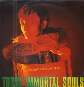 These Immortal Souls - I'm Never Gonna Die Again