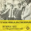 7'' - The Searchers - Bumble Bee / Let The Good Times Roll