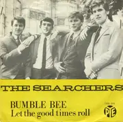 7'' - The Searchers - Bumble Bee / Let The Good Times Roll