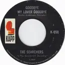 7'' - The Searchers - Goodbye My Lover Goodbye / 'Till I Met You