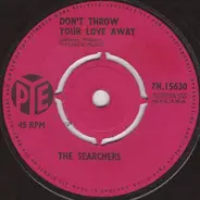 The Searchers - Don't Throw Your Love Away