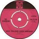 7'' - The Searchers - Have You Ever Loved Somebody