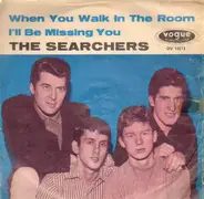 The Searchers - When You Walk In The Room