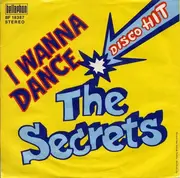 7'' - The Secrets - I Wanna Dance