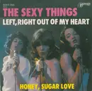 7'' - The Sexy Things - Left, Right Out Of My Heart / Honey, Sugar Love