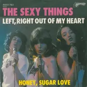 7'' - The Sexy Things - Left, Right Out Of My Heart / Honey, Sugar Love