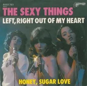 The Sexy Things - Left, Right Out Of My Heart / Honey, Sugar Love