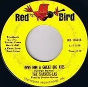 The Shangri-Las - Give Him A Great Big Kiss