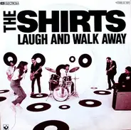 The Shirts - Laugh And Walk Away