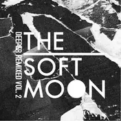 The Soft Moon - Deeper Remixed Vol.2