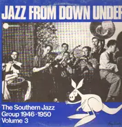 The Southern Jazz Group - Jazz From Down Under Vol. 3 - The Southern Jazz Group 1946 - 1950