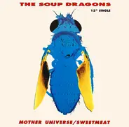 The Soup Dragons - Mother Universe / Sweetmeat