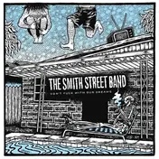 The SMITH STREET BAND - Don't Fuck With Our Dreams