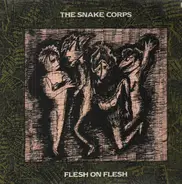 The Snake Corps - Flesh On Flesh