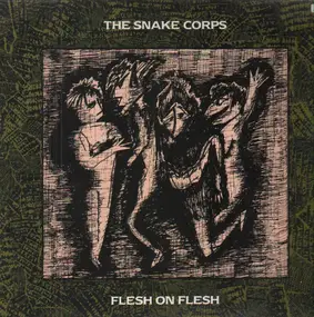 The Snake Corps - Flesh On Flesh