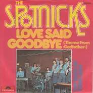 The Spotnicks - Love Said Goodbye