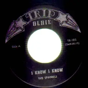 The Spaniels - I Know I Know / I Love You For Sentimental Reasons