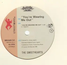 The Sweethearts - You're wearing me out