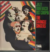 The Swingle Singers - Jazz Von Bach Bis Chopin