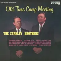 The Stanley Brothers - Old Time Camp Meeting