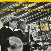 The Stanley Brothers - The Legendary Stanley Brothers Recorded Live