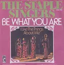 7'' - The Staple Singers - Be What You Are / I Like Te Things About Me