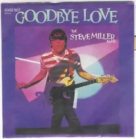 Steve Miller Band - Goodbye Love / Cool Magic